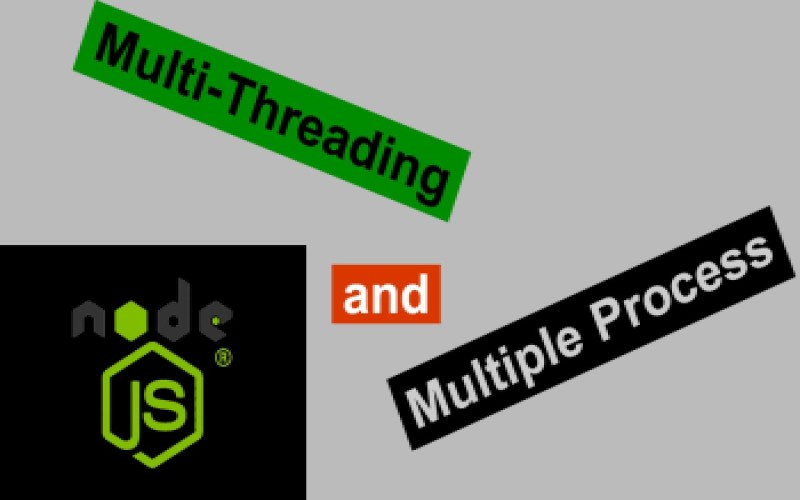 چند نخی Multi threading و چند فرآیندی multiple process در Node.js